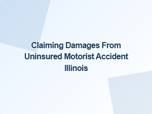 Recovering Damages After an Illinois Uninsured Accident