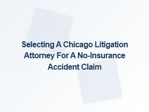 Find a Chicago Accident Lawyer for No Insurance Claims