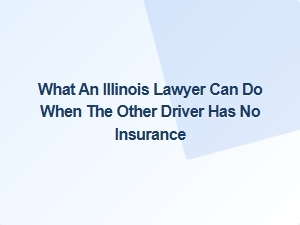 What Illinois Lawyers Do for Uninsured Driver Claims