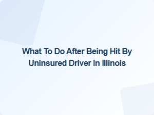 Your Illinois Steps After an Uninsured Driver Crash