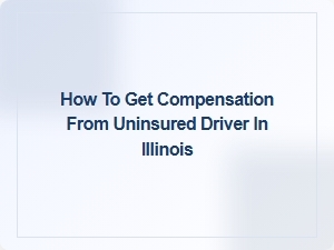 Illinois Uninsured Driver Compensation Steps