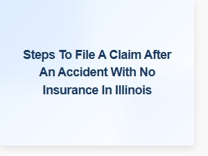 Filing an Uninsured Accident Claim in Illinois